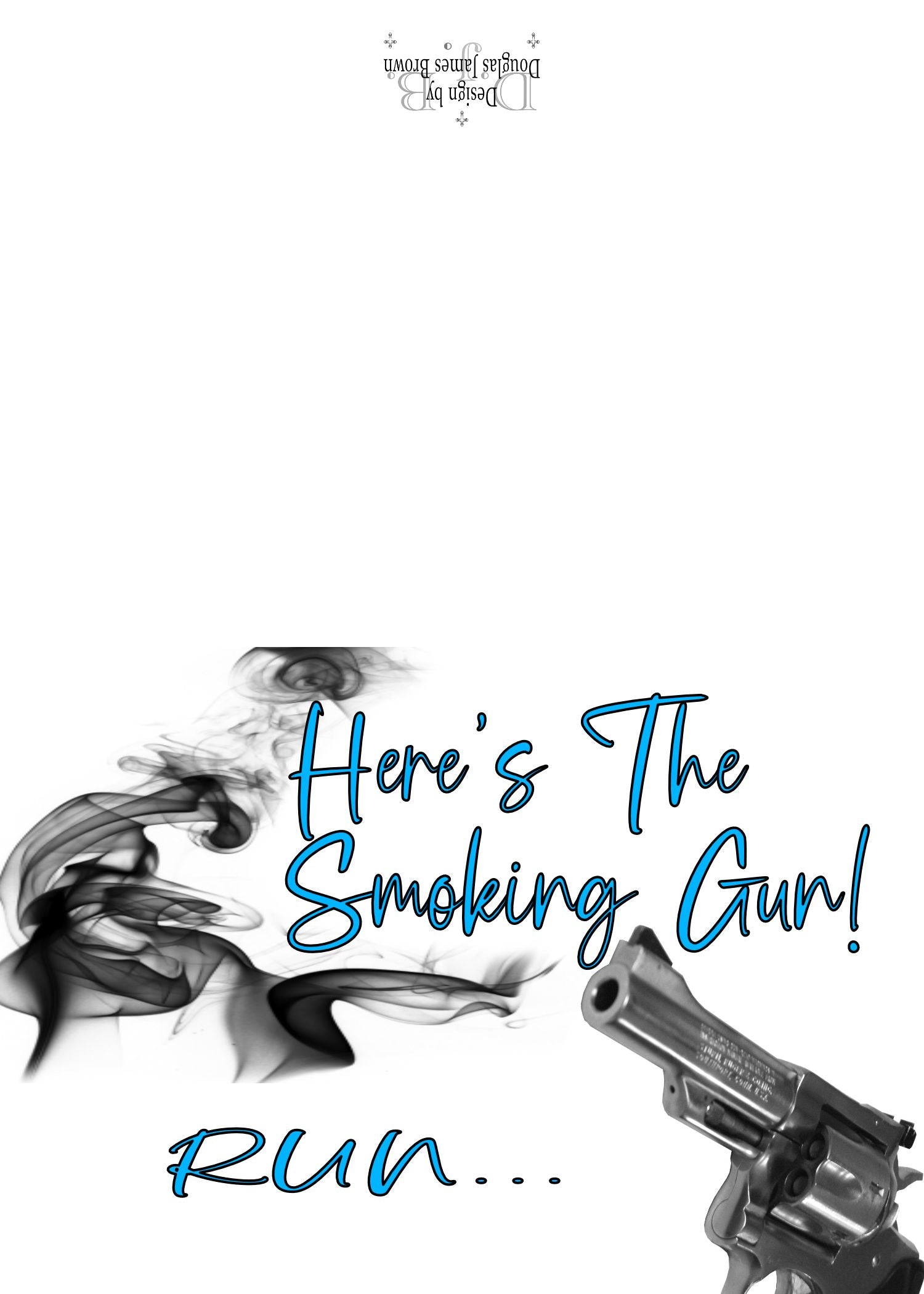 Here's the smoking gun, take the money and go!