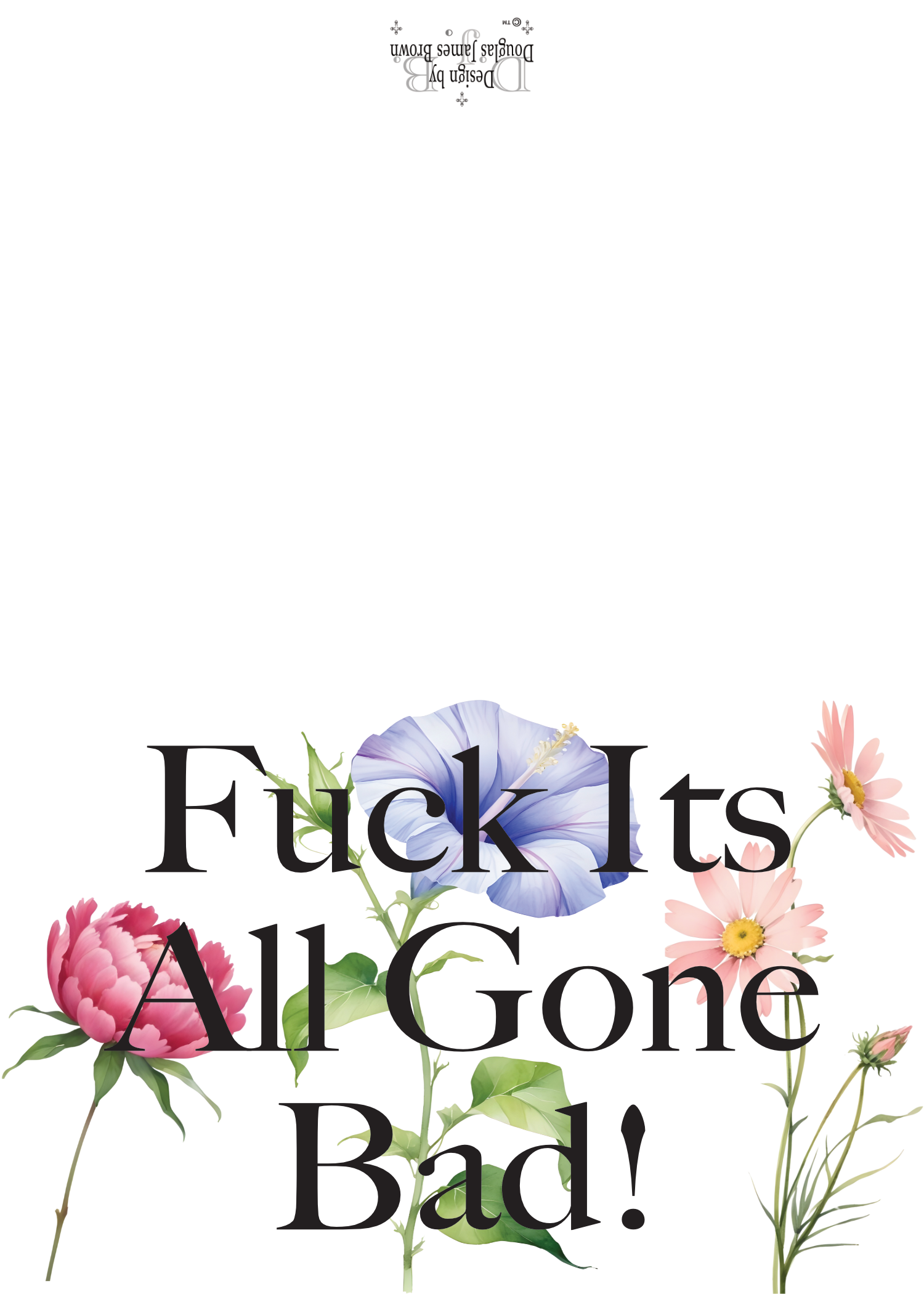 Fuck Its All Gone Bad!