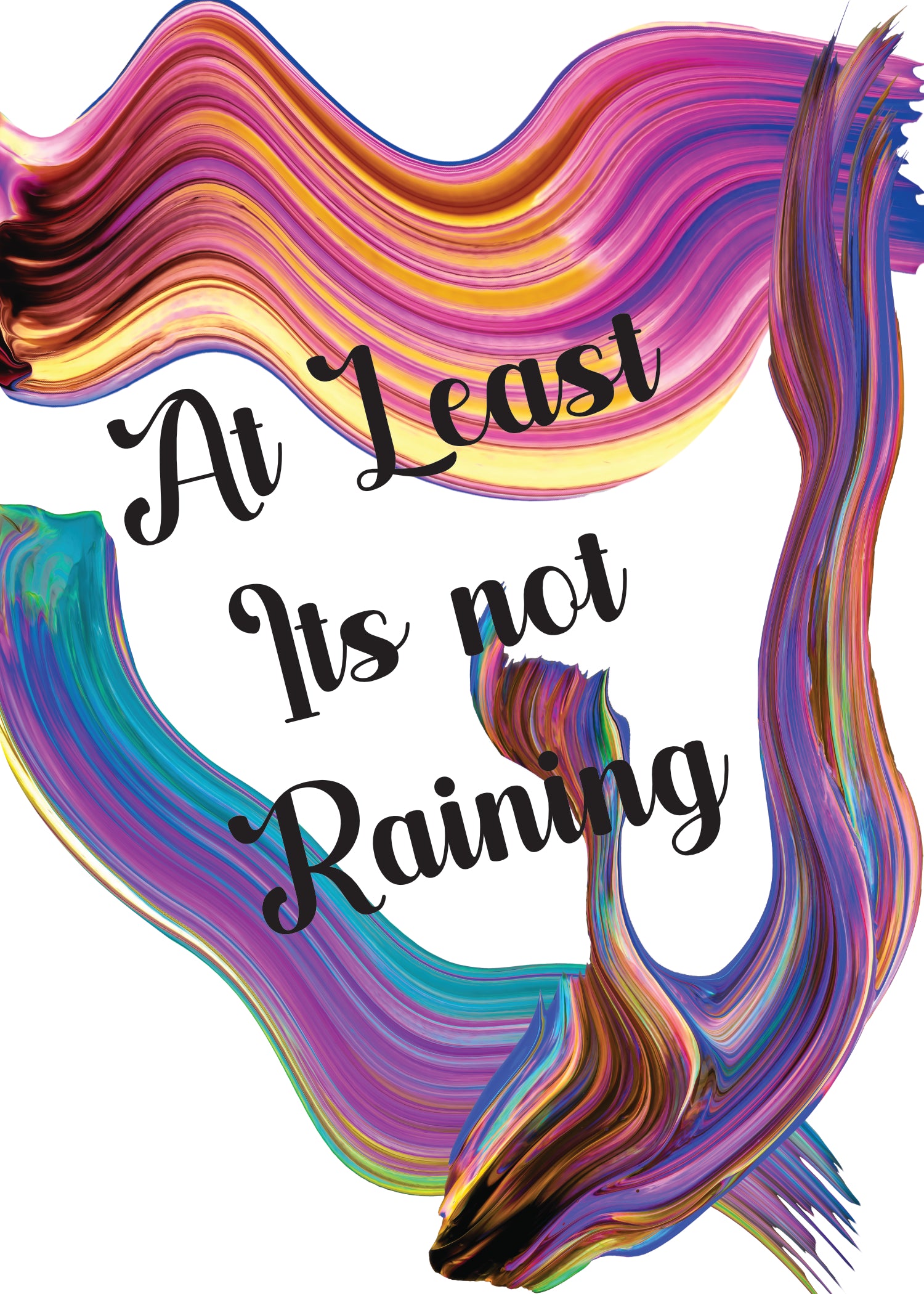 The Bright Side - At Least its not Raining