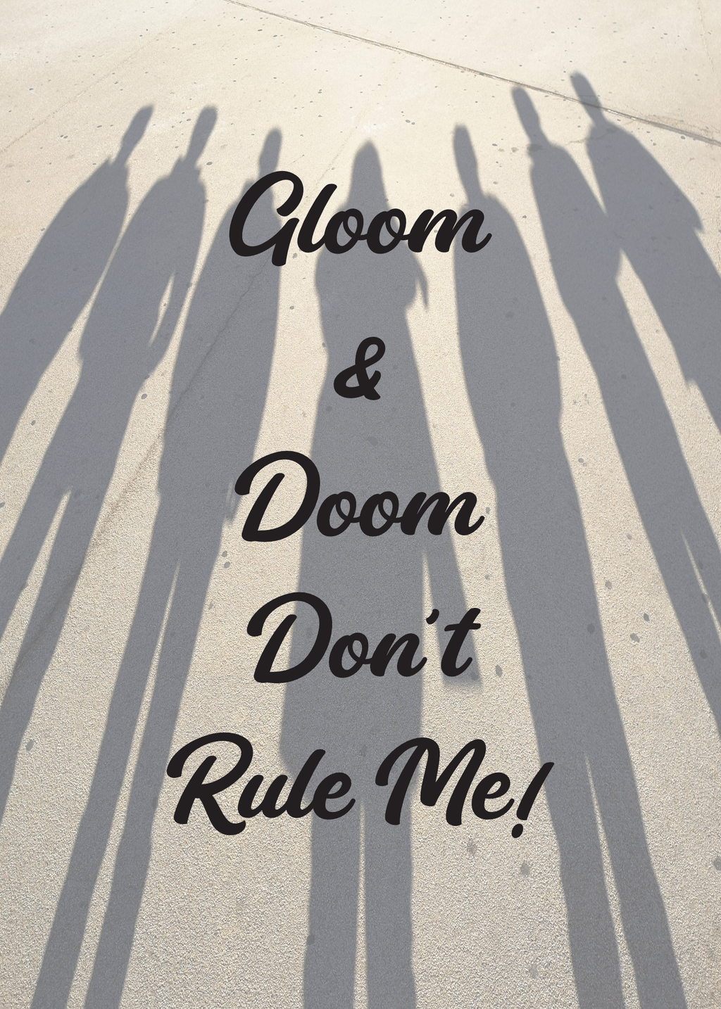Gloomy Clouds Dont Control Me - My Bad Moods Vanish with you close!
