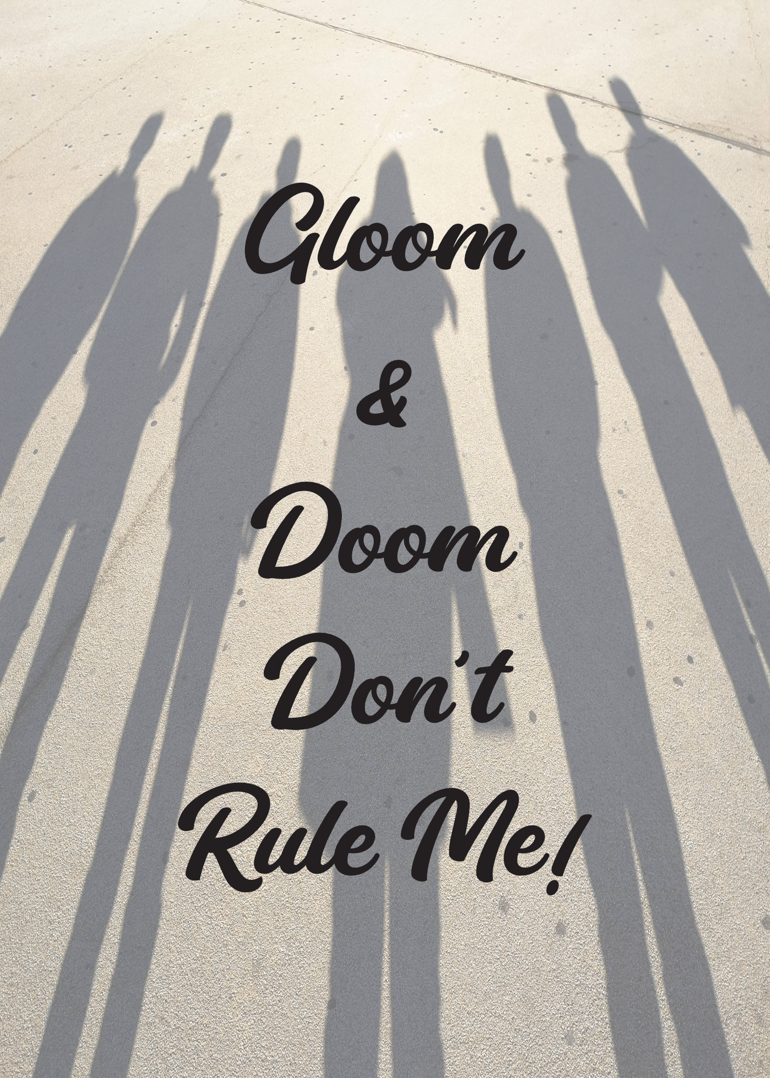 Gloomy Clouds Dont Control Me - My Bad Moods Vanish with you close!