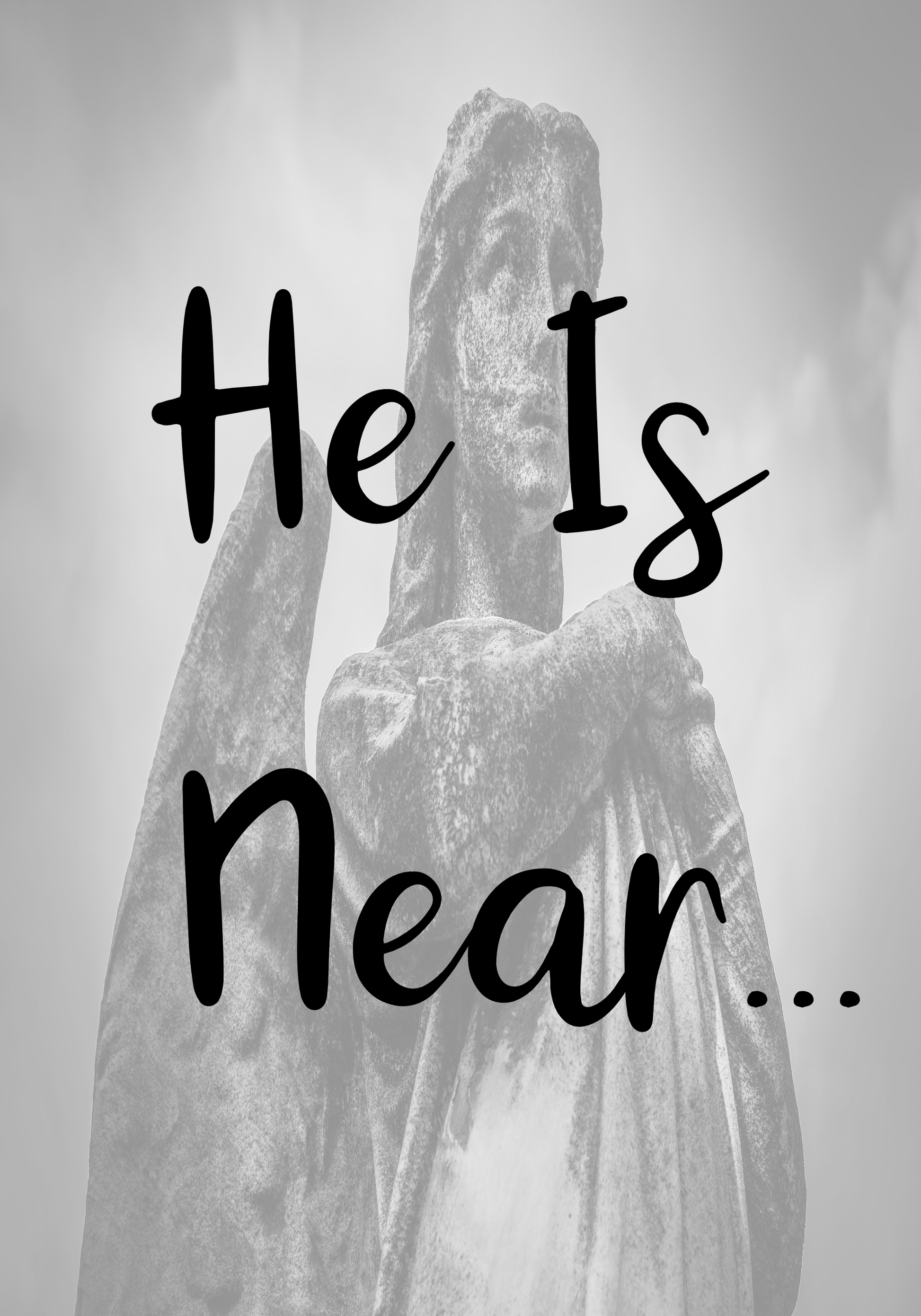 Have Faith - He Is Near!