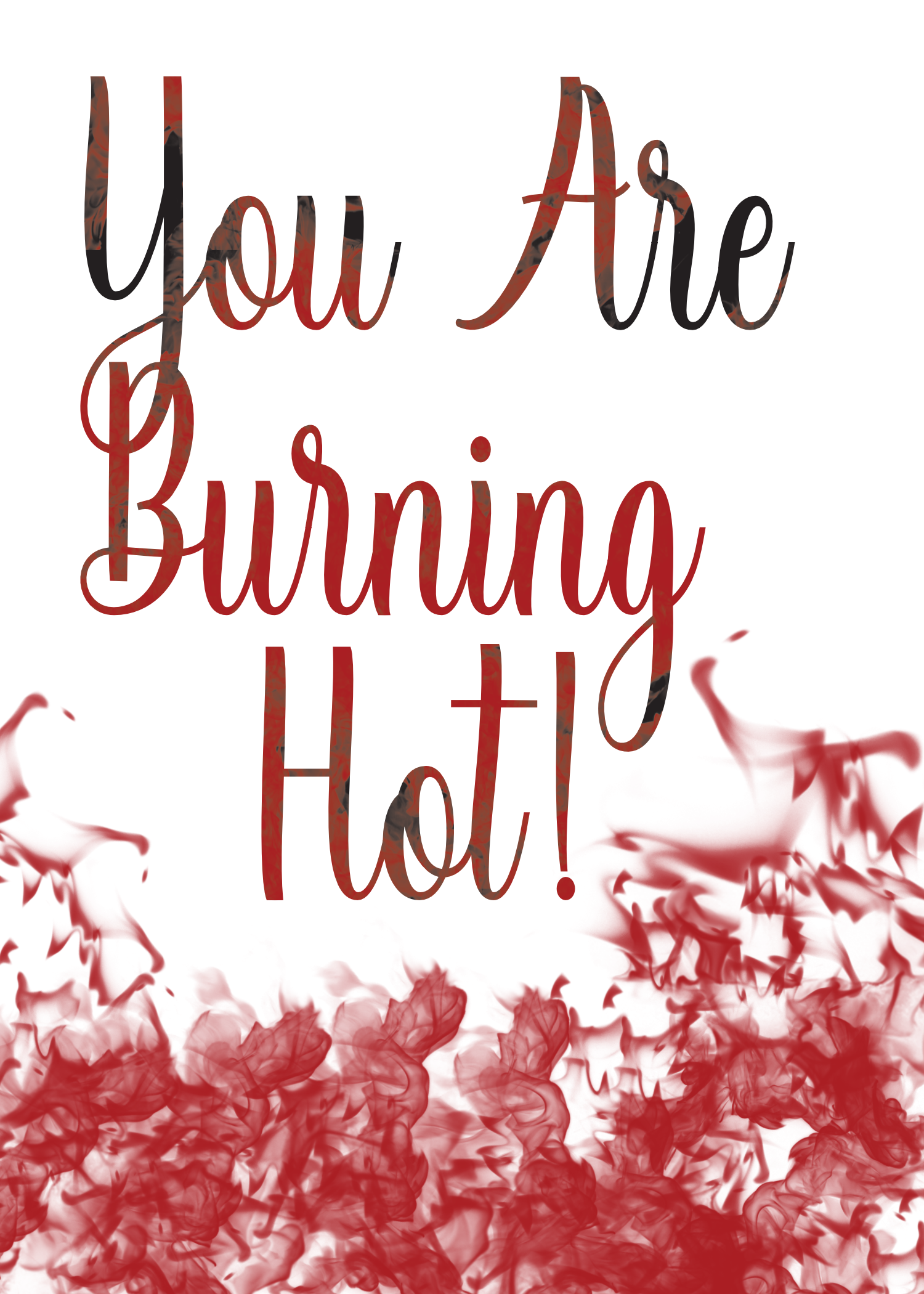 No! - You Are Burning Hot!