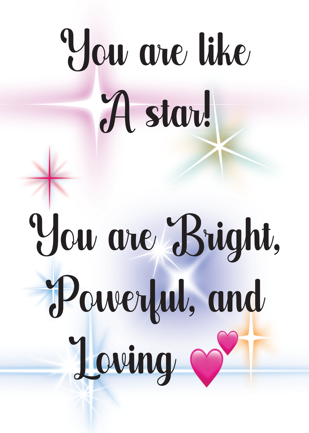 To special someone, you're like a star bright, powerful, and loving.