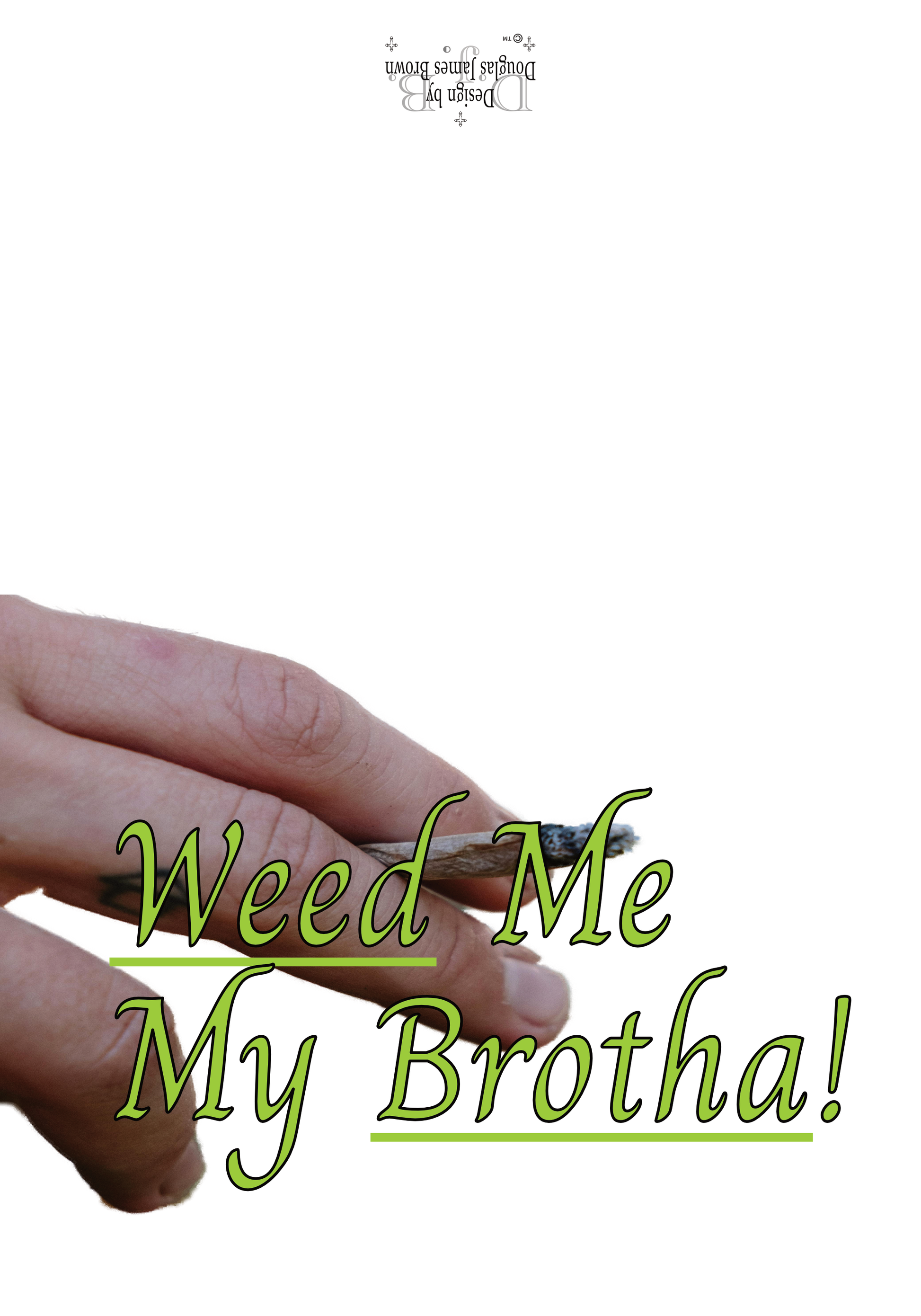 Weed Me My Brotha!