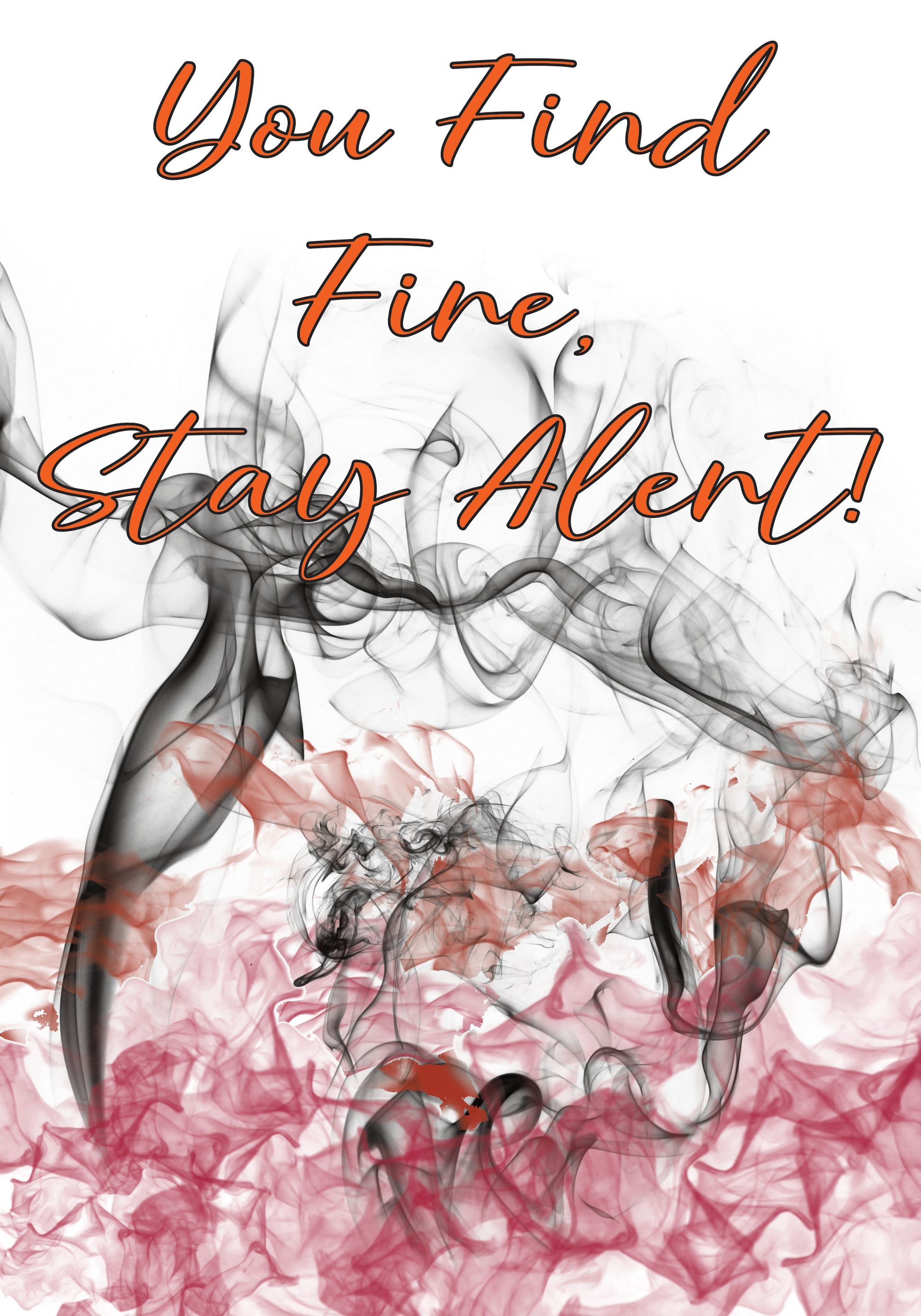 Where Three Is Smoke You Find Fire - Stay Alert!